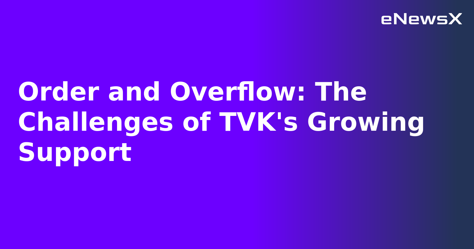 Order and Overflow: The Challenges of TVK's Growing Support.webp