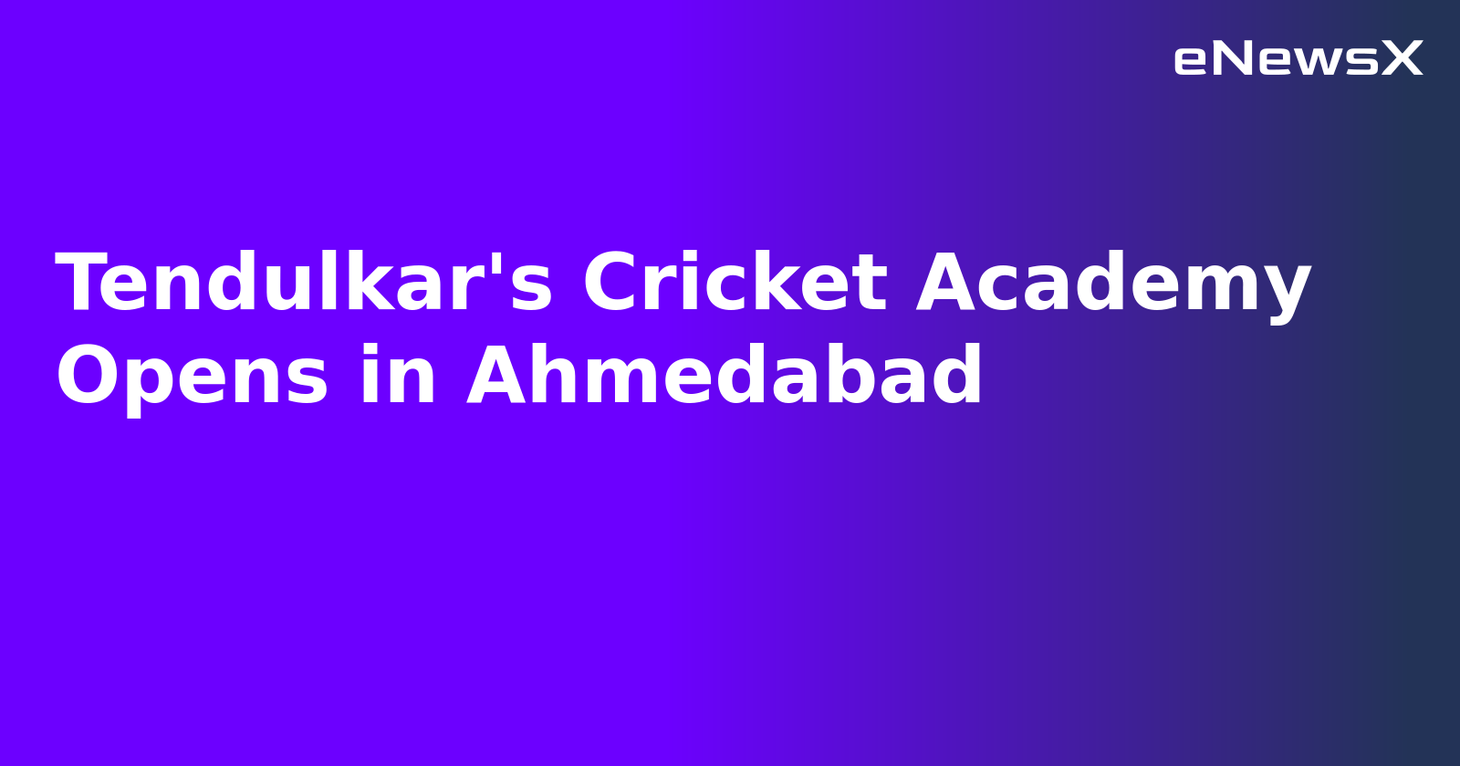 Tendulkar's Cricket Academy Opens in Ahmedabad.webp