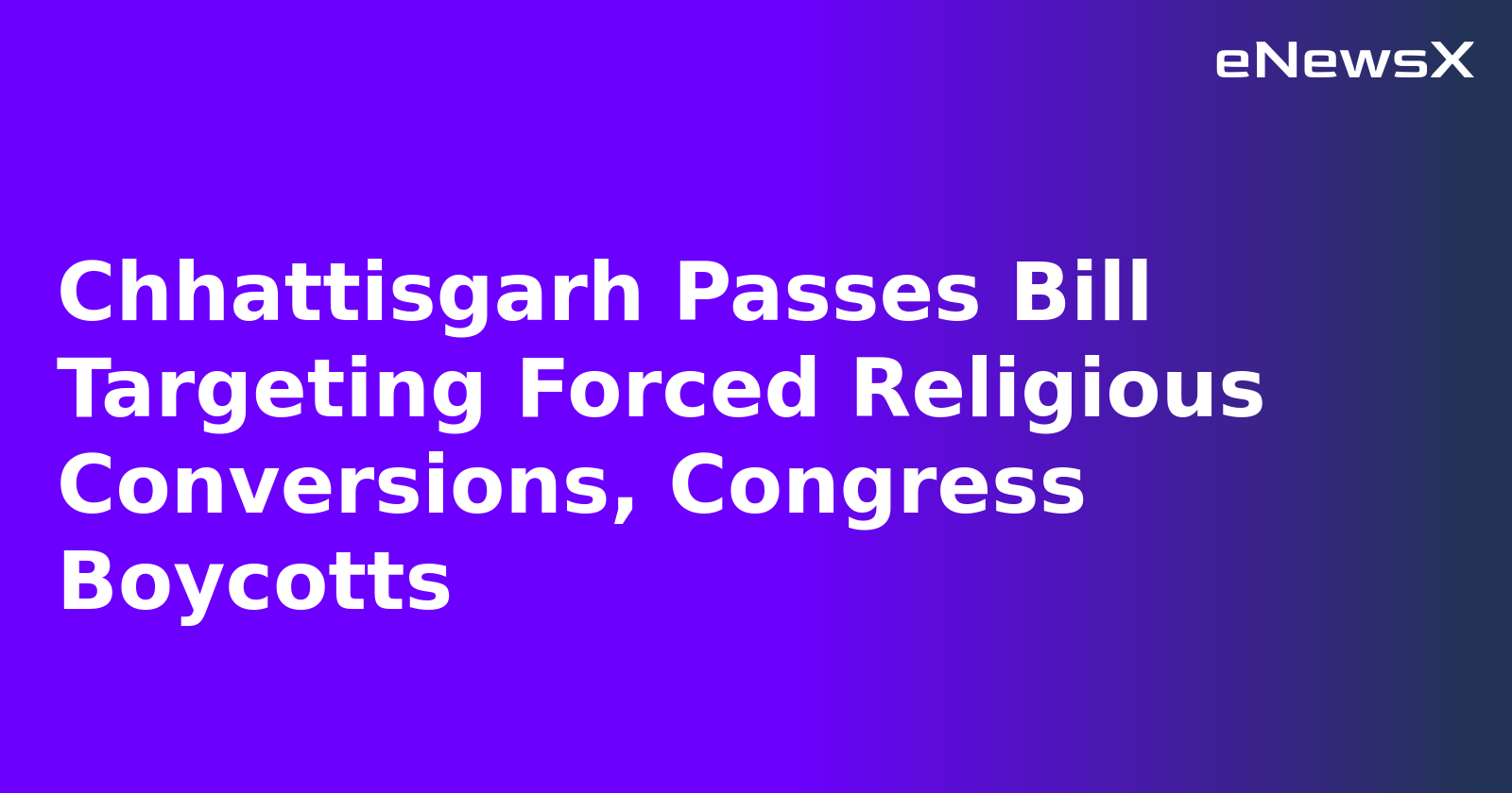 Chhattisgarh Passes Bill Targeting Forced Religious Conversions, Congress Boycotts.webp