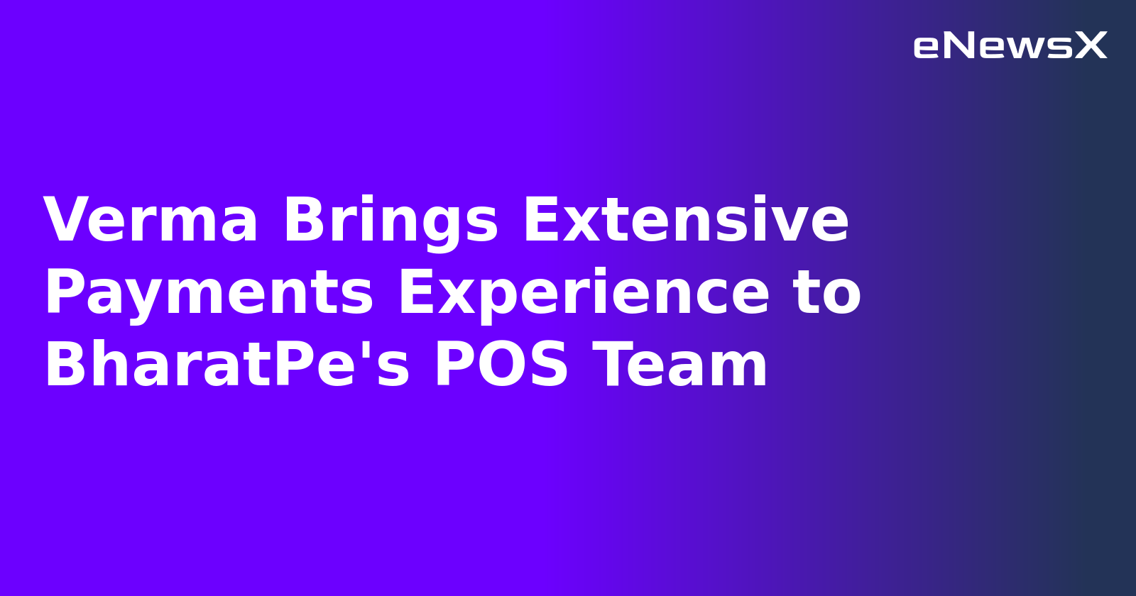Verma Brings Extensive Payments Experience to BharatPe's POS Team.webp