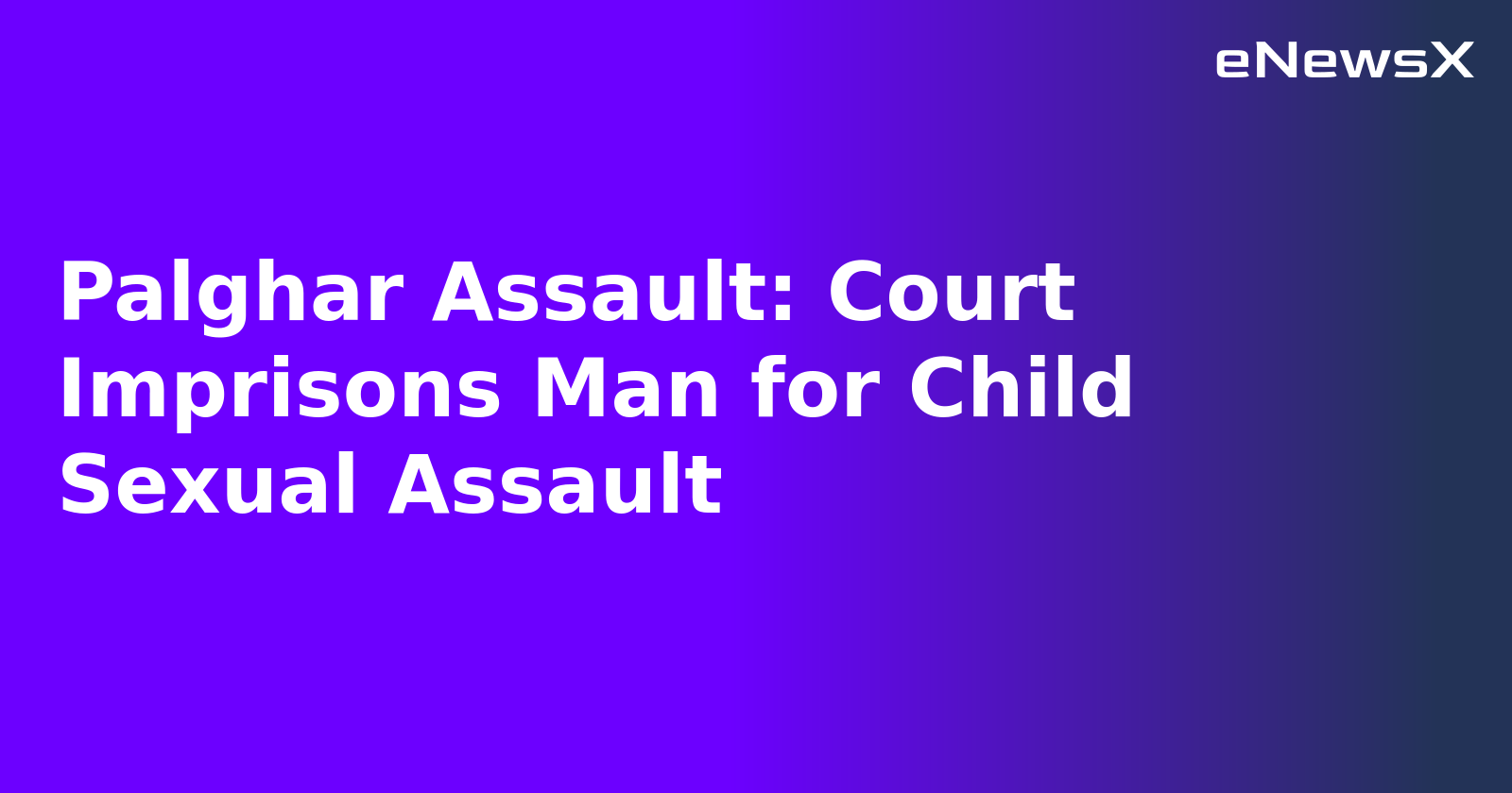 Palghar Assault: Court Imprisons Man for Child Sexual Assault.webp