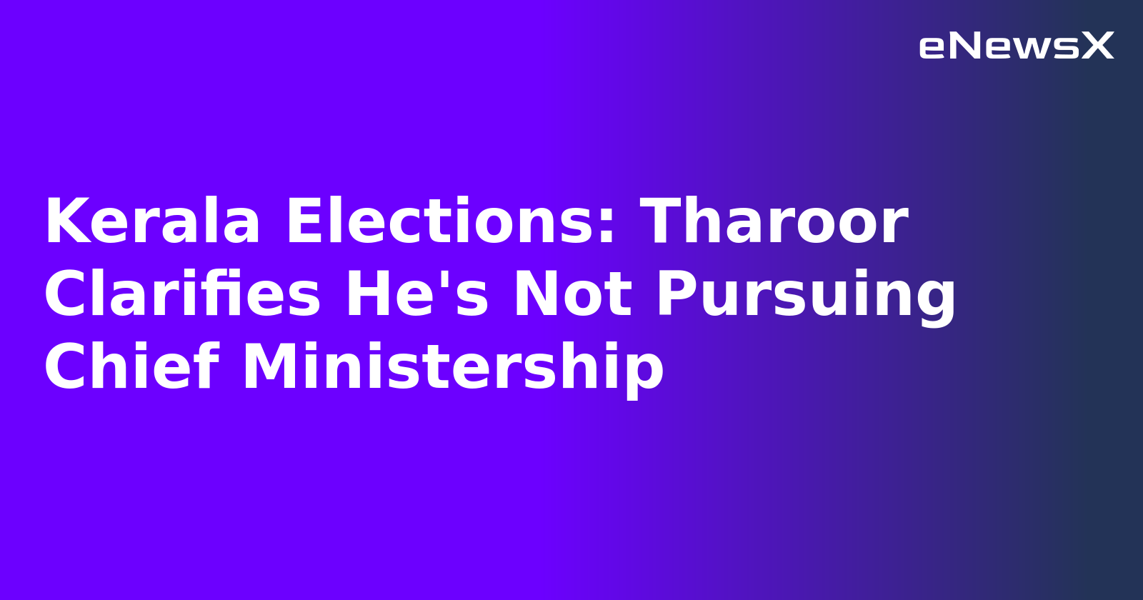 Kerala Elections: Tharoor Clarifies He's Not Pursuing Chief Ministership.webp