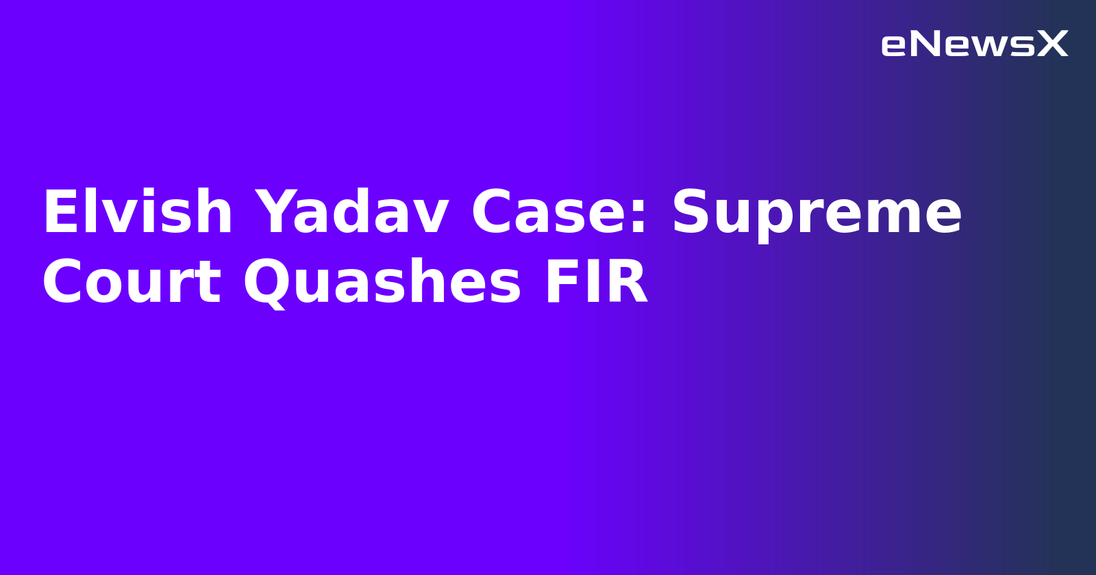 Elvish Yadav Case: Supreme Court Quashes FIR.webp