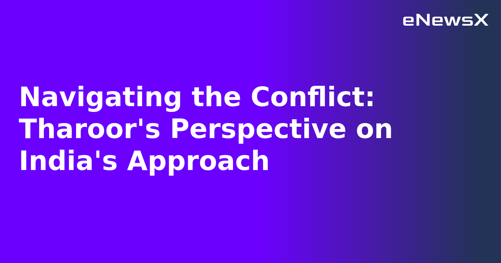 Navigating the Conflict: Tharoor's Perspective on India's Approach.webp
