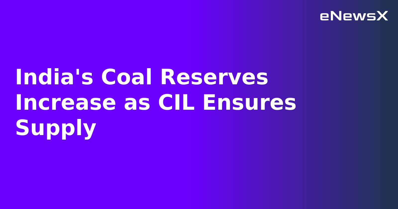 India's Coal Reserves Increase as CIL Ensures Supply.webp