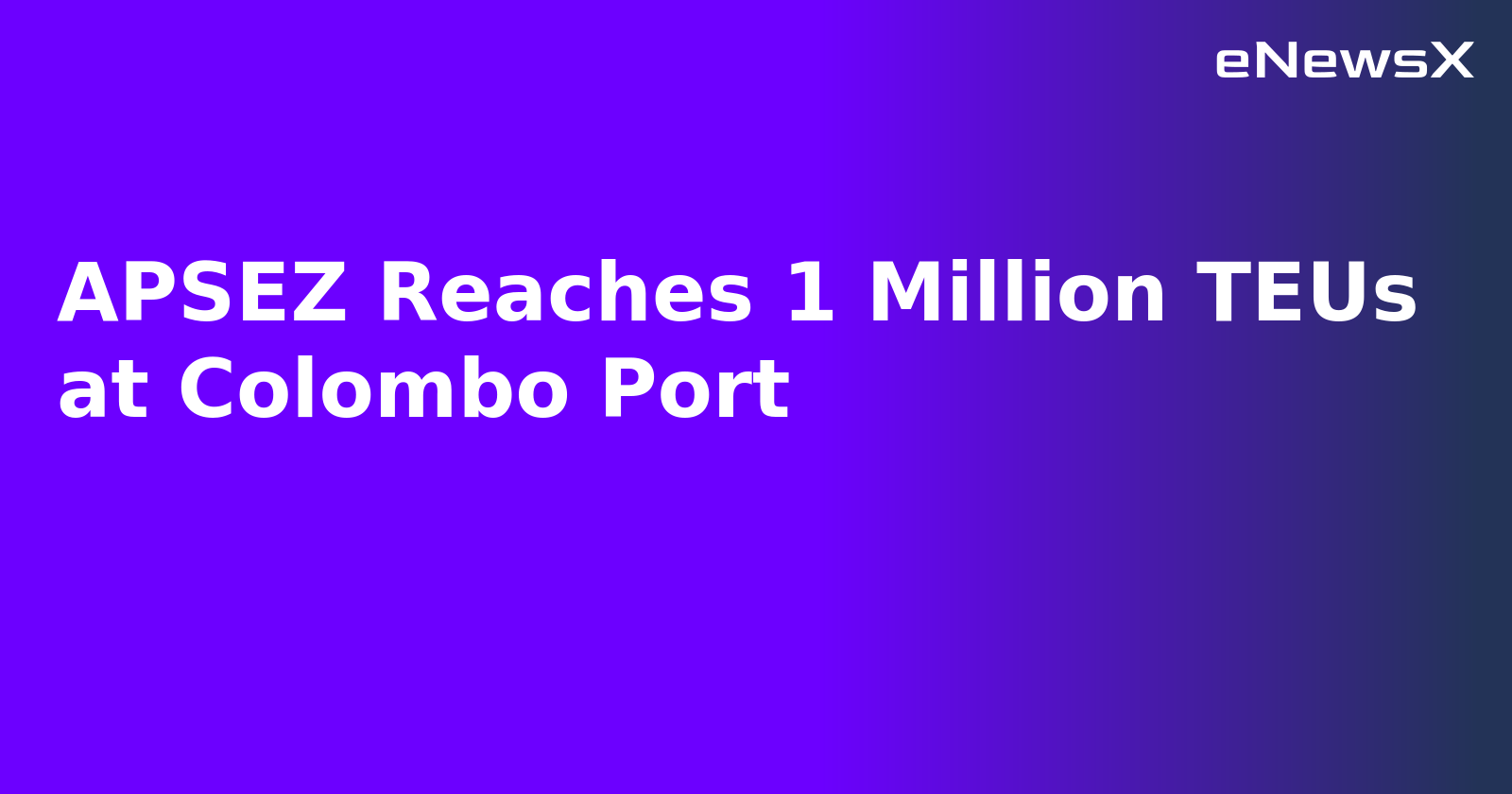 APSEZ Reaches 1 Million TEUs at Colombo Port.webp