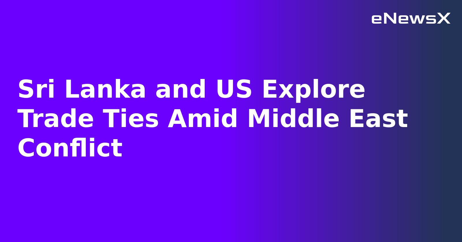Sri Lanka and US Explore Trade Ties Amid Middle East Conflict.webp