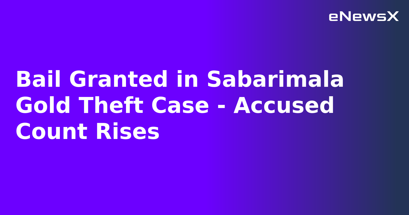 Bail Granted in Sabarimala Gold Theft Case - Accused Count Rises