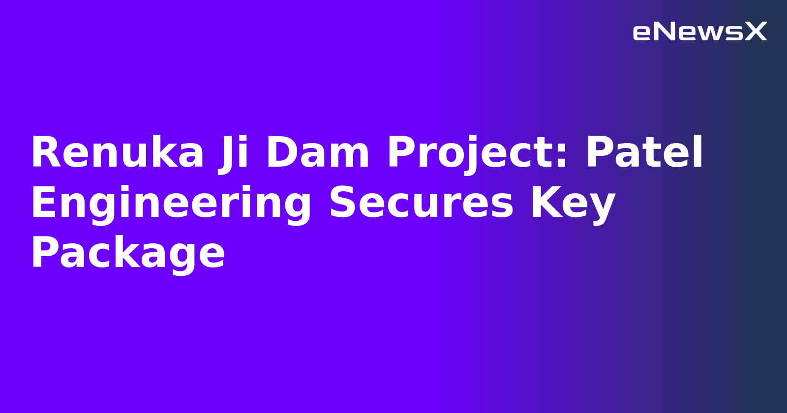 Renuka Ji Dam Project: Patel Engineering Secures Key Package.webp