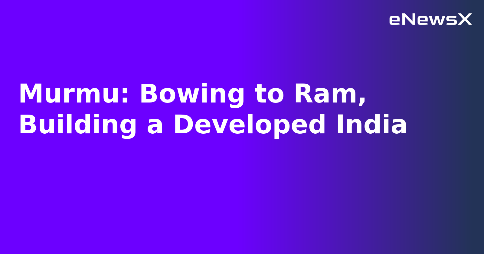 Murmu: Bowing to Ram, Building a Developed India.webp