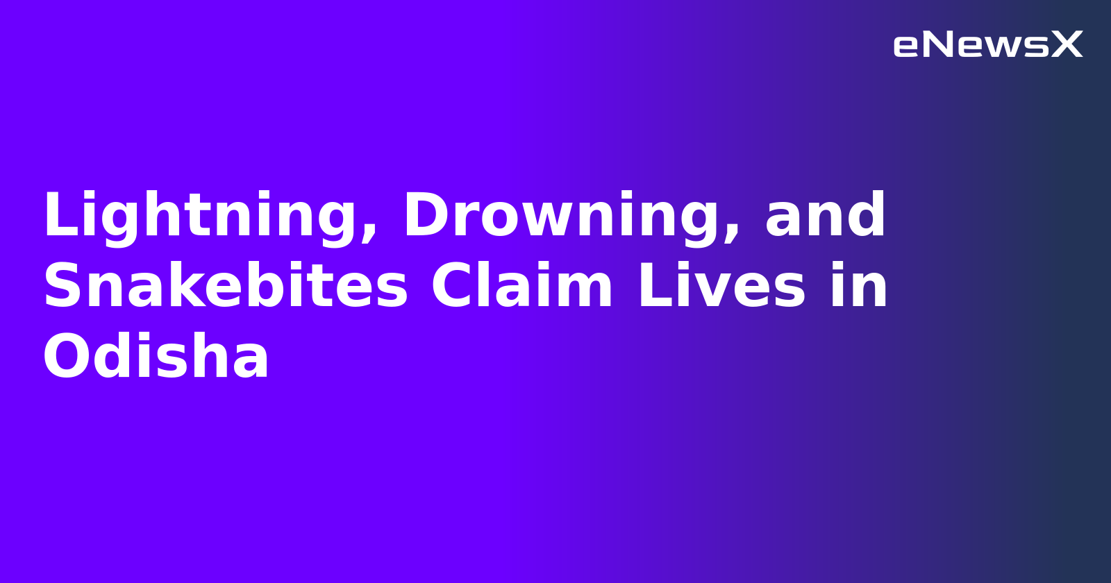 Lightning, Drowning, and Snakebites Claim Lives in Odisha.webp