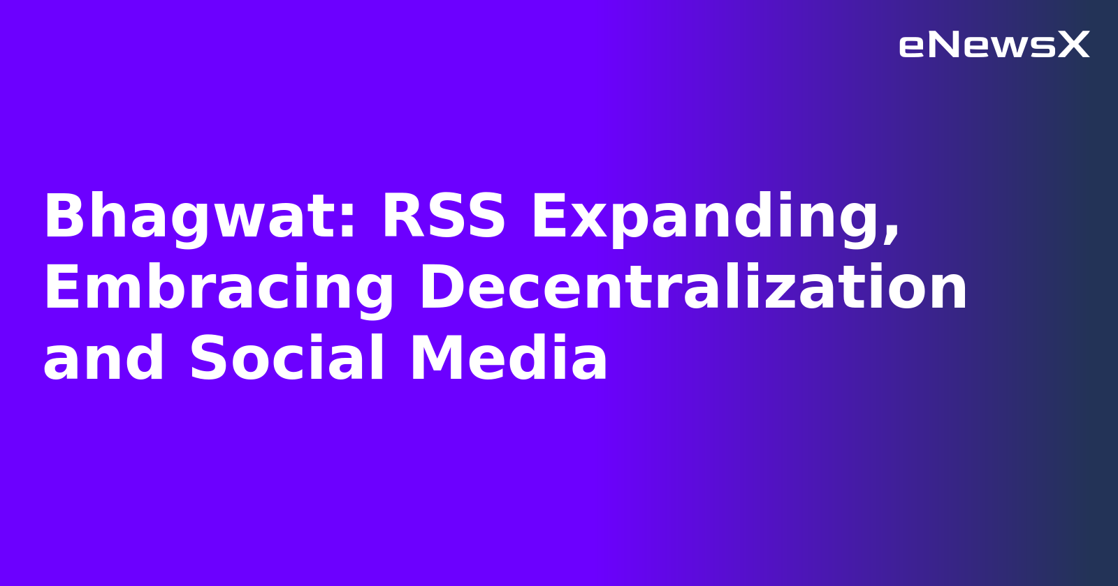 Bhagwat: RSS Expanding, Embracing Decentralization and Social Media.webp