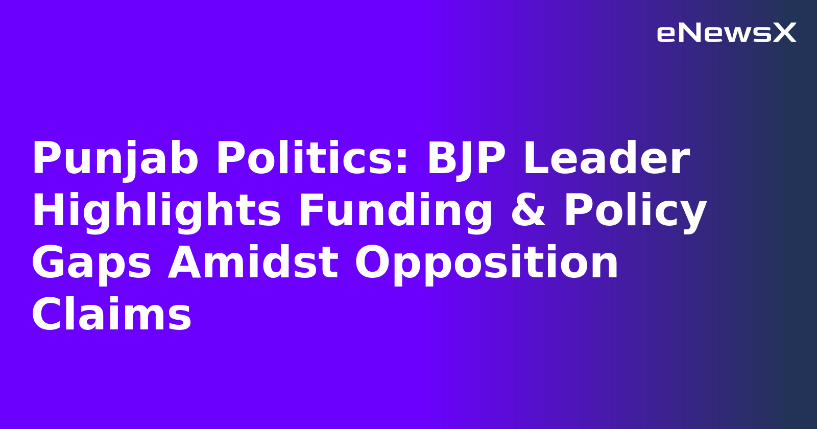 Punjab Politics: BJP Leader Highlights Funding & Policy Gaps Amidst Opposition Claims.webp