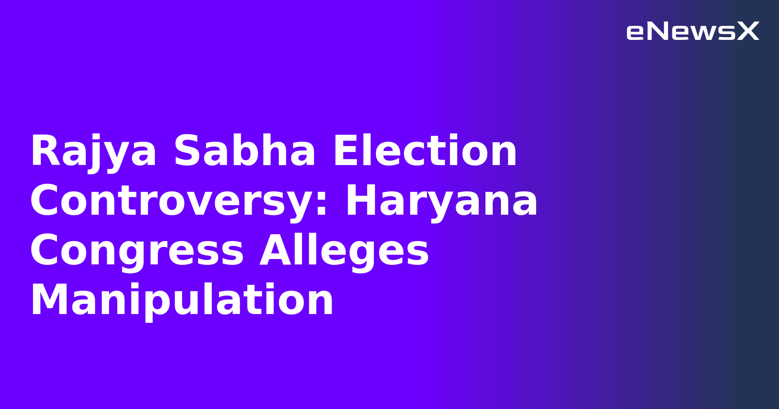 Rajya Sabha Election Controversy: Haryana Congress Alleges Manipulation.webp