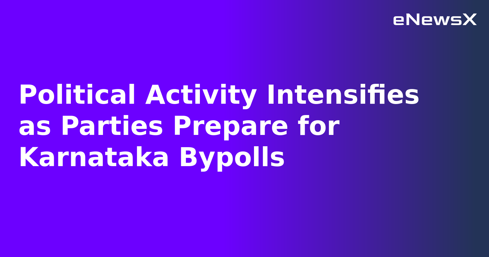 Political Activity Intensifies as Parties Prepare for Karnataka Bypolls.webp