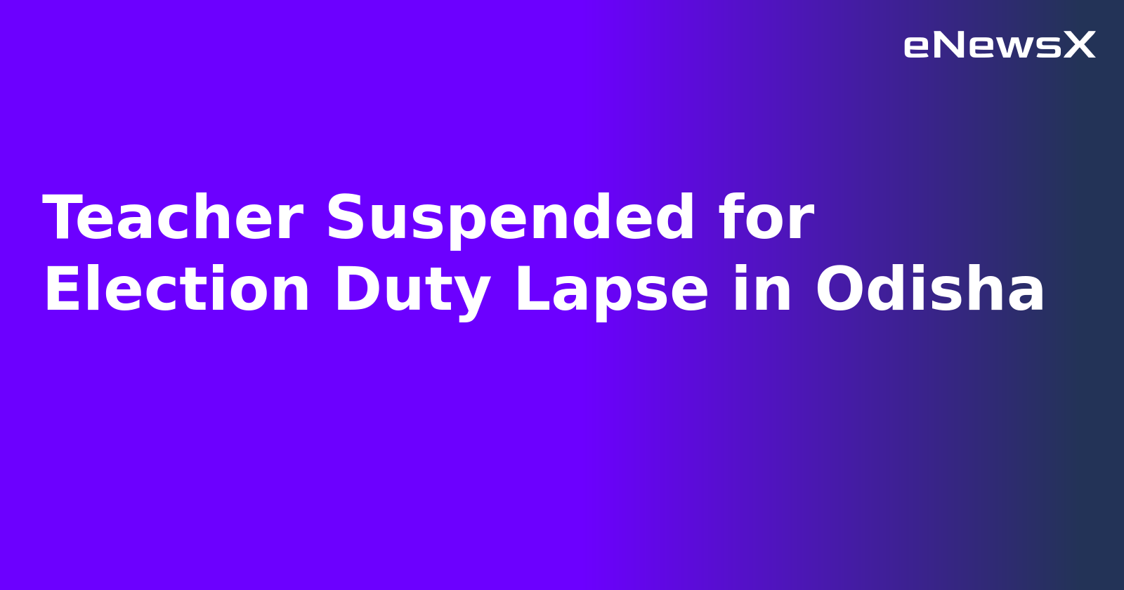 Teacher Suspended for Election Duty Lapse in Odisha.webp