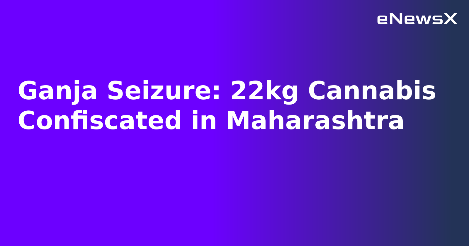 Ganja Seizure: 22kg Cannabis Confiscated in Maharashtra.webp