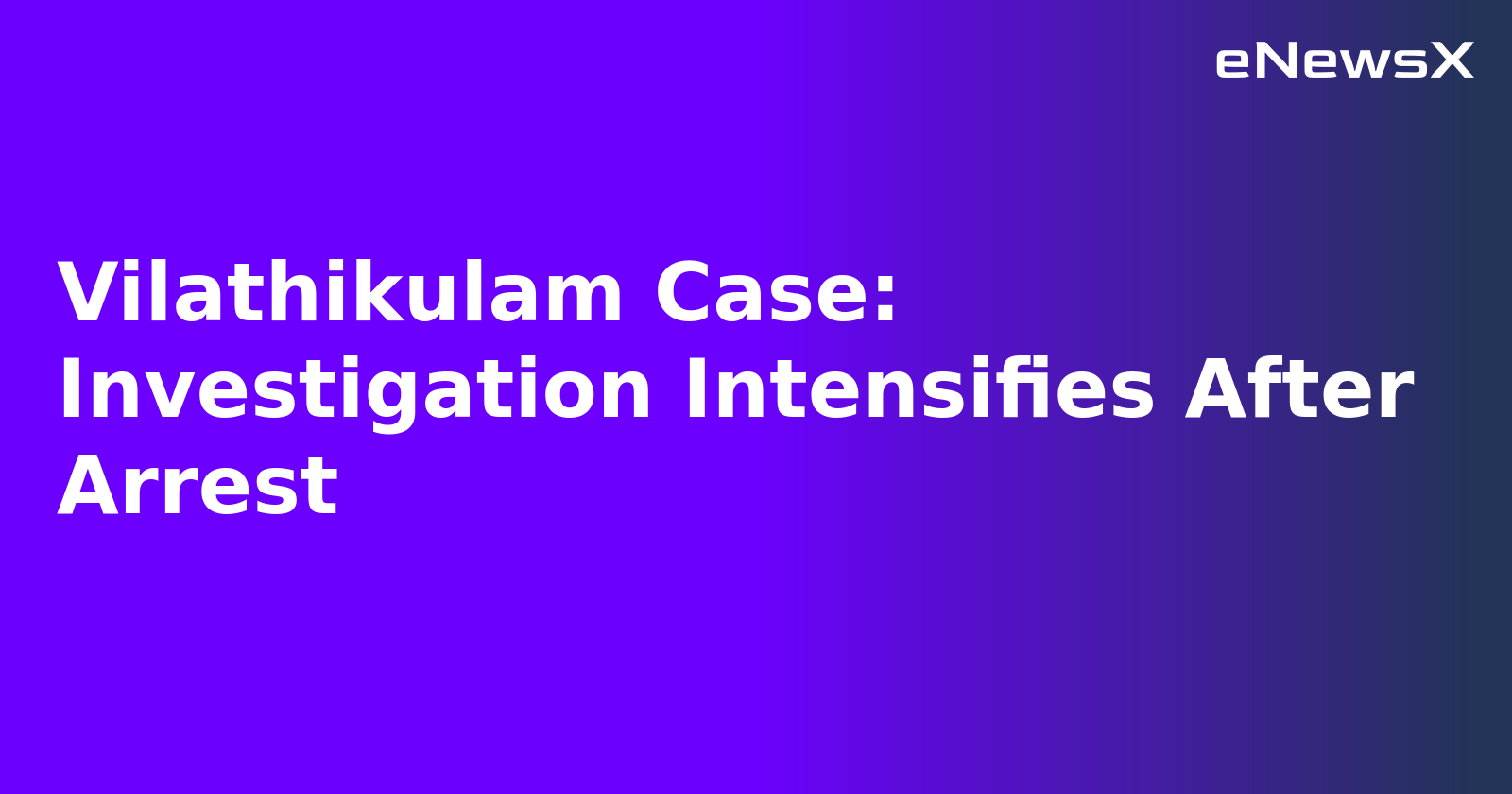 Vilathikulam Case: Investigation Intensifies After Arrest.webp