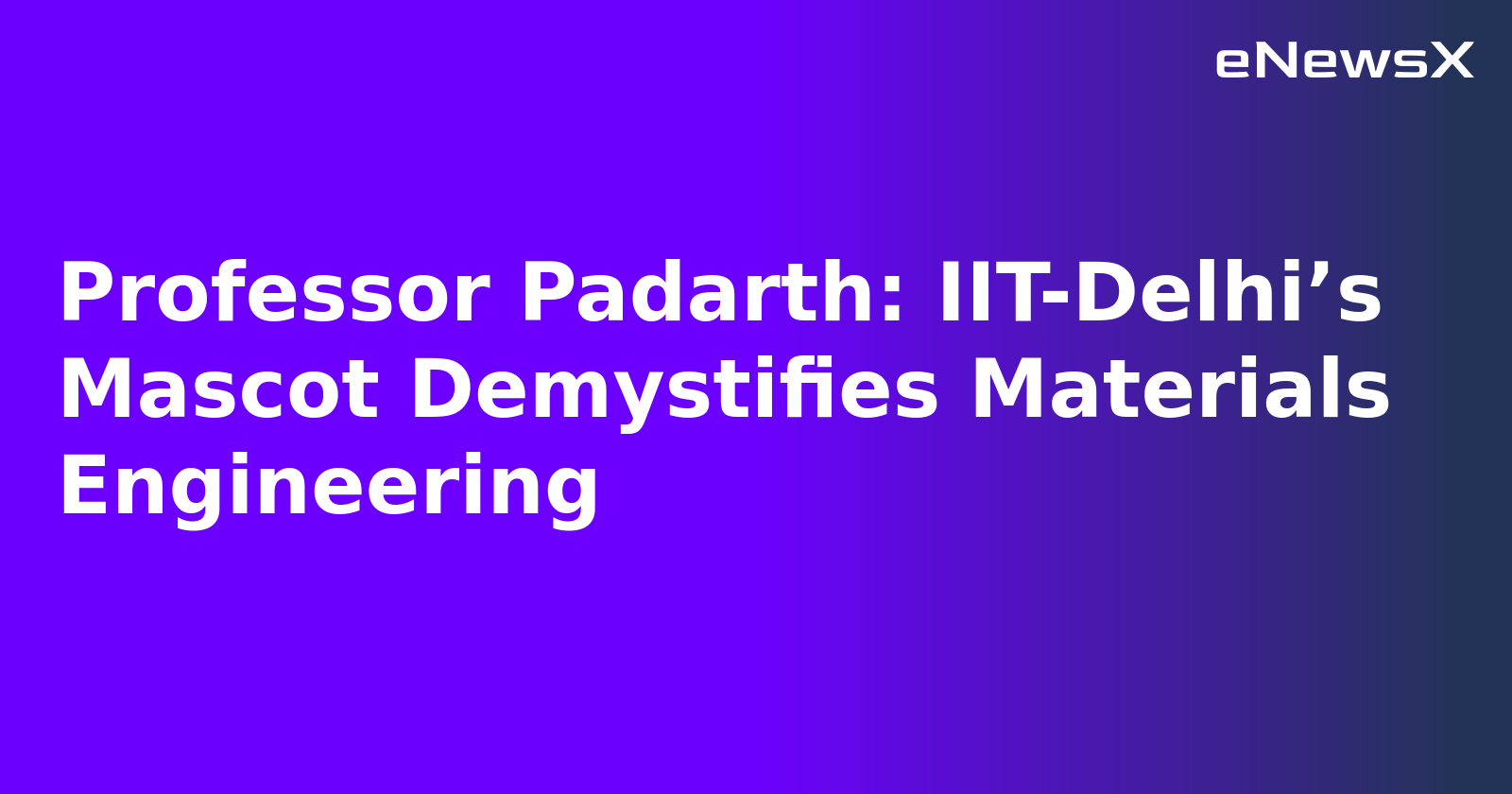 Professor Padarth: IIT-Delhi’s Mascot Demystifies Materials Engineering.webp