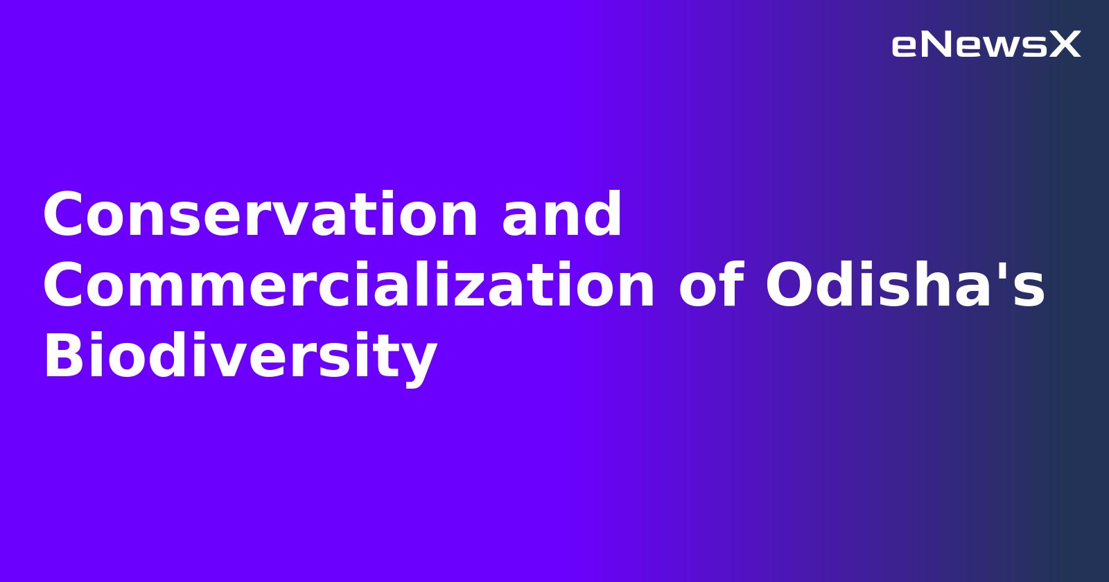 Conservation and Commercialization of Odisha's Biodiversity.webp