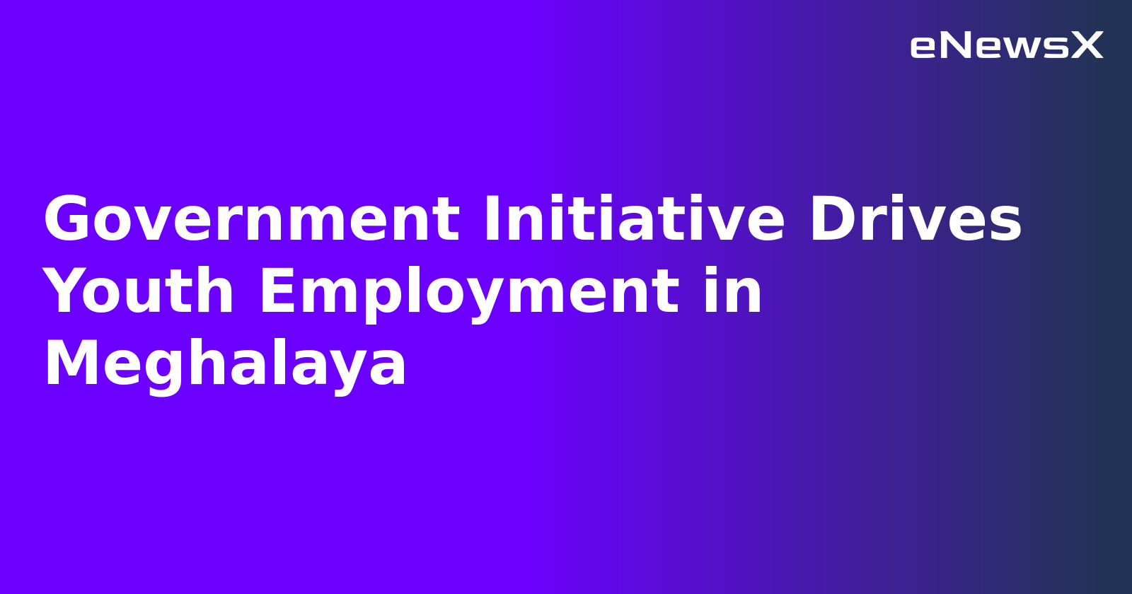 Government Initiative Drives Youth Employment in Meghalaya.webp