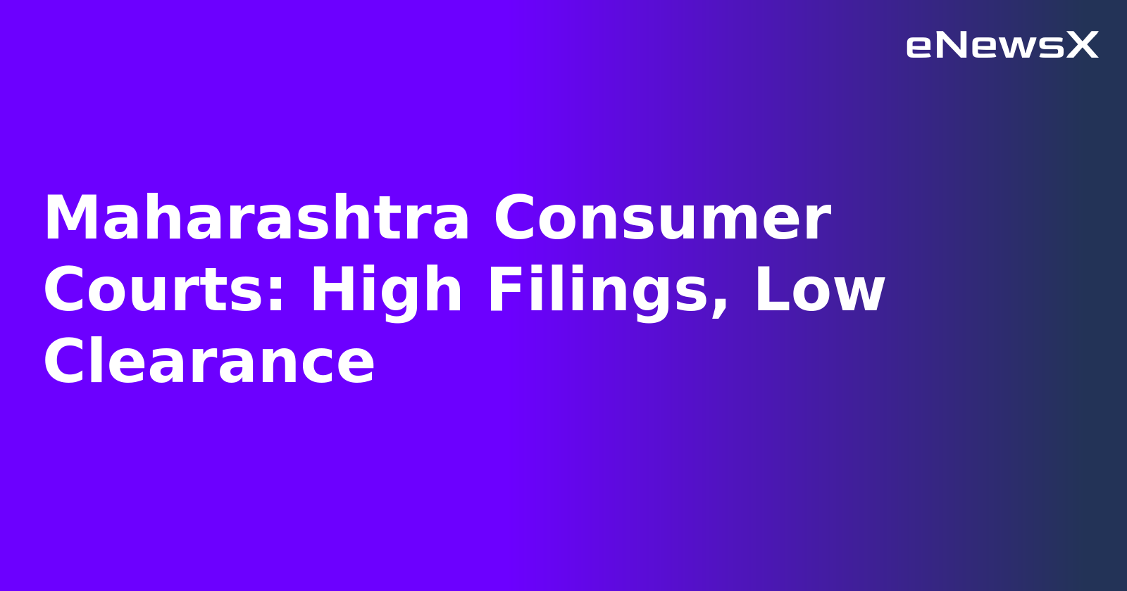 Maharashtra Consumer Courts: High Filings, Low Clearance.webp