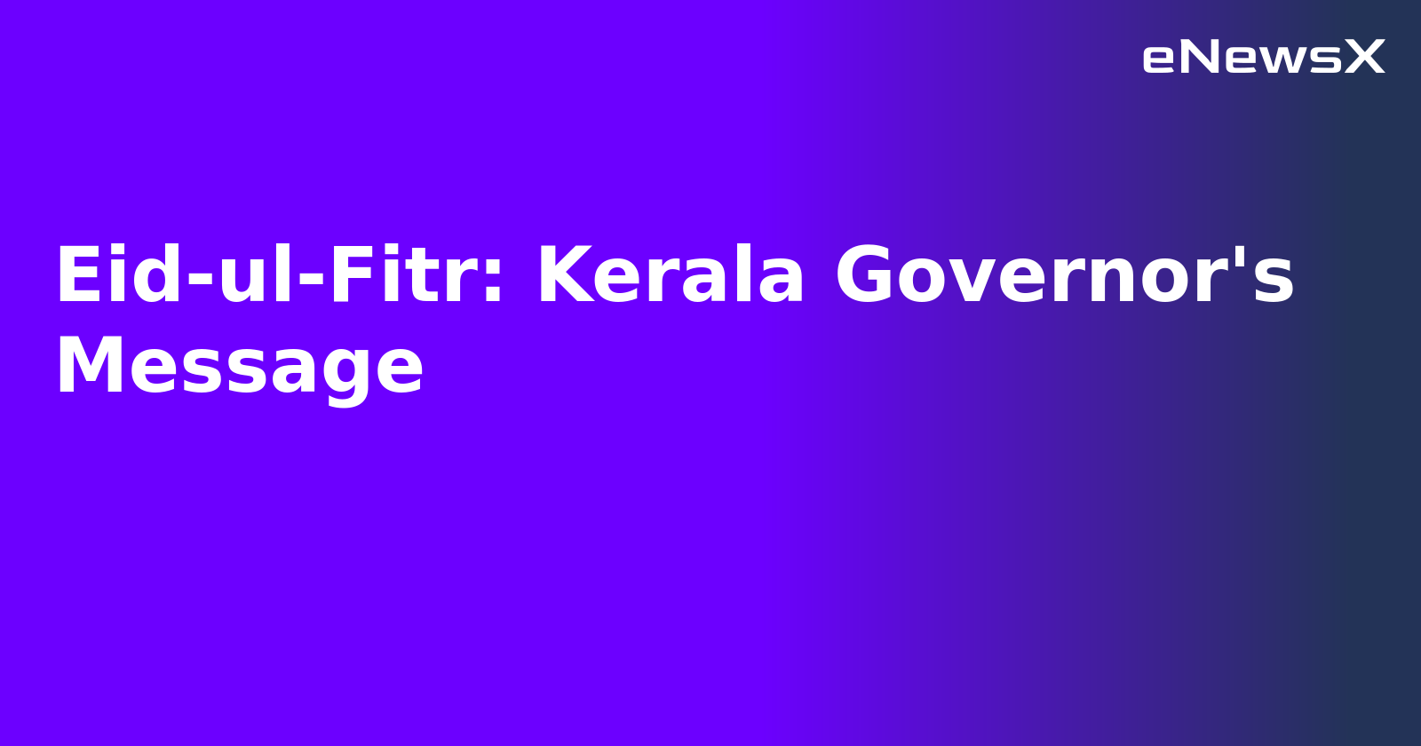 Eid-ul-Fitr: Kerala Governor's Message.webp