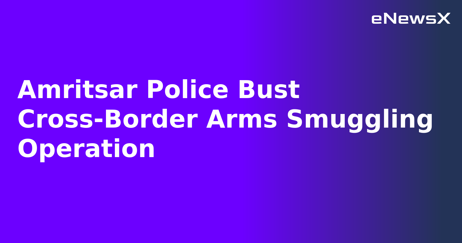 Amritsar Police Bust Cross-Border Arms Smuggling Operation.webp