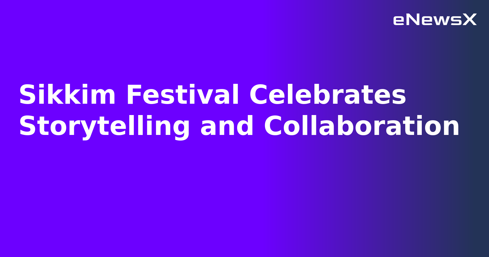 Sikkim Festival Celebrates Storytelling and Collaboration.webp