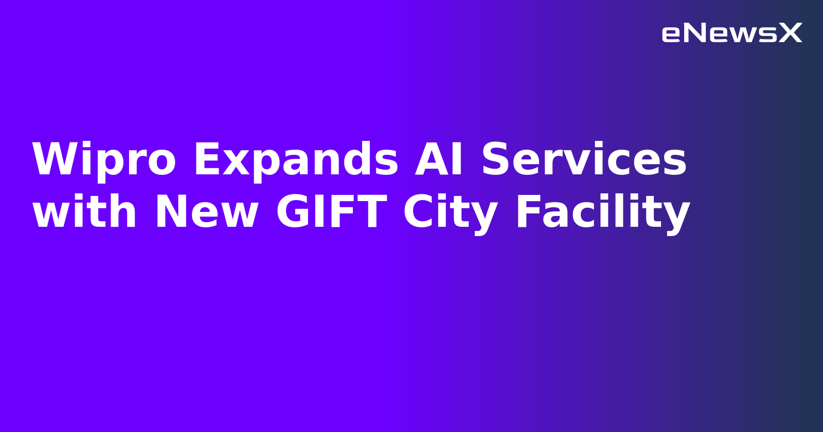 Wipro Expands AI Services with New GIFT City Facility.webp