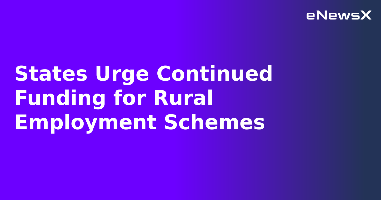 States Urge Continued Funding for Rural Employment Schemes.webp