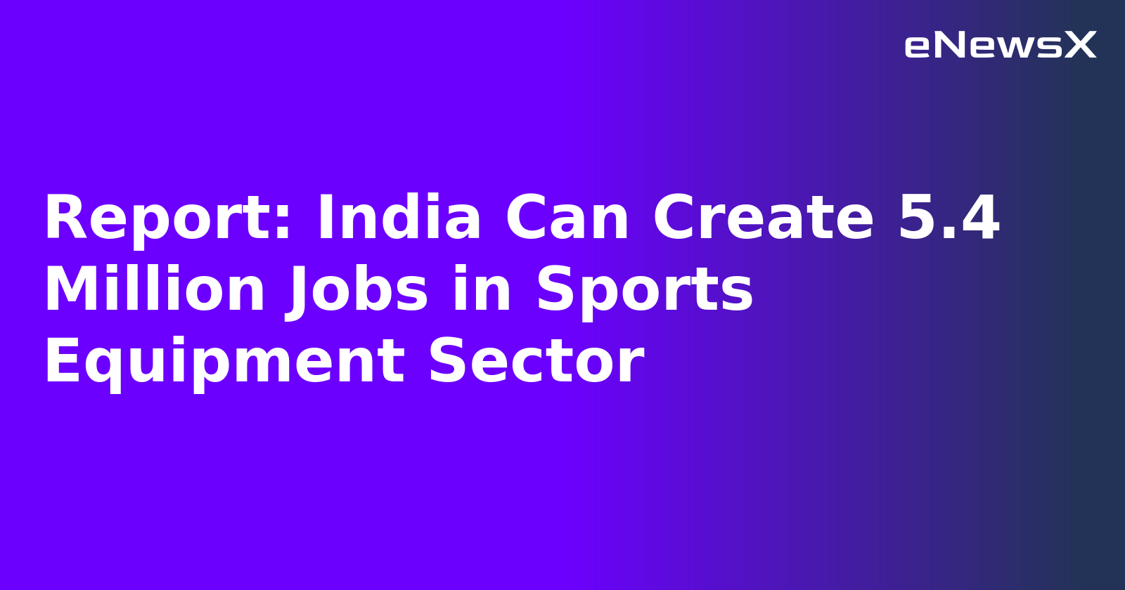 Report: India Can Create 5.4 Million Jobs in Sports Equipment Sector.webp