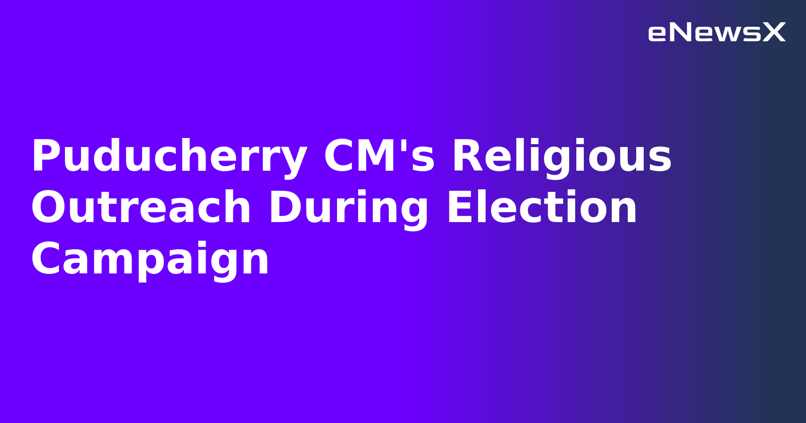 Puducherry CM's Religious Outreach During Election Campaign.webp