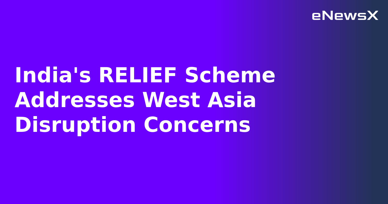 India's RELIEF Scheme Addresses West Asia Disruption Concerns.webp