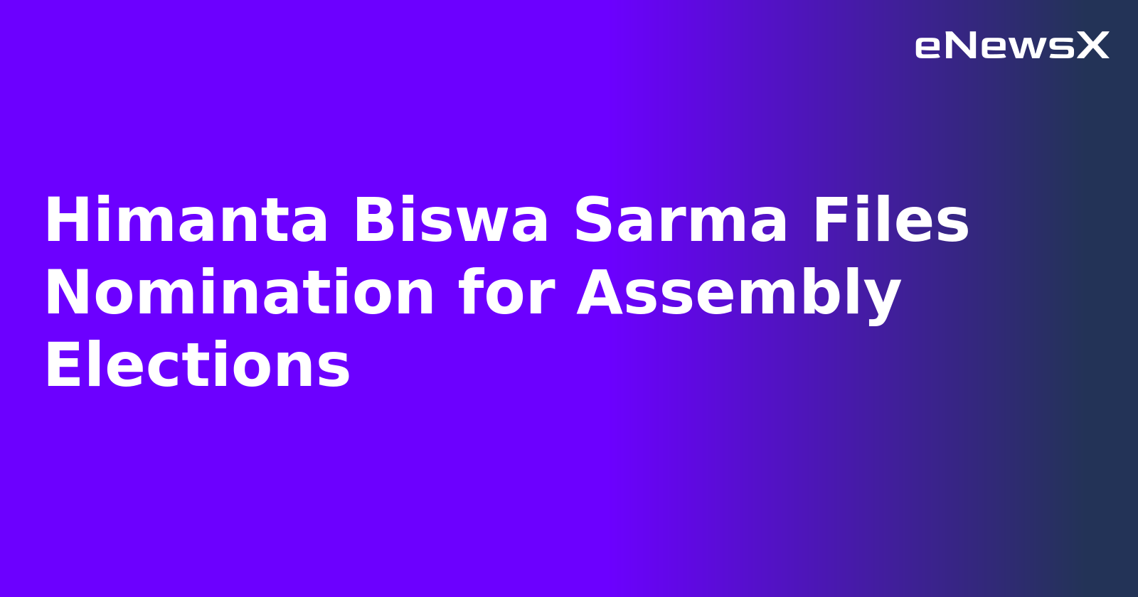Himanta Biswa Sarma Files Nomination for Assembly Elections.webp