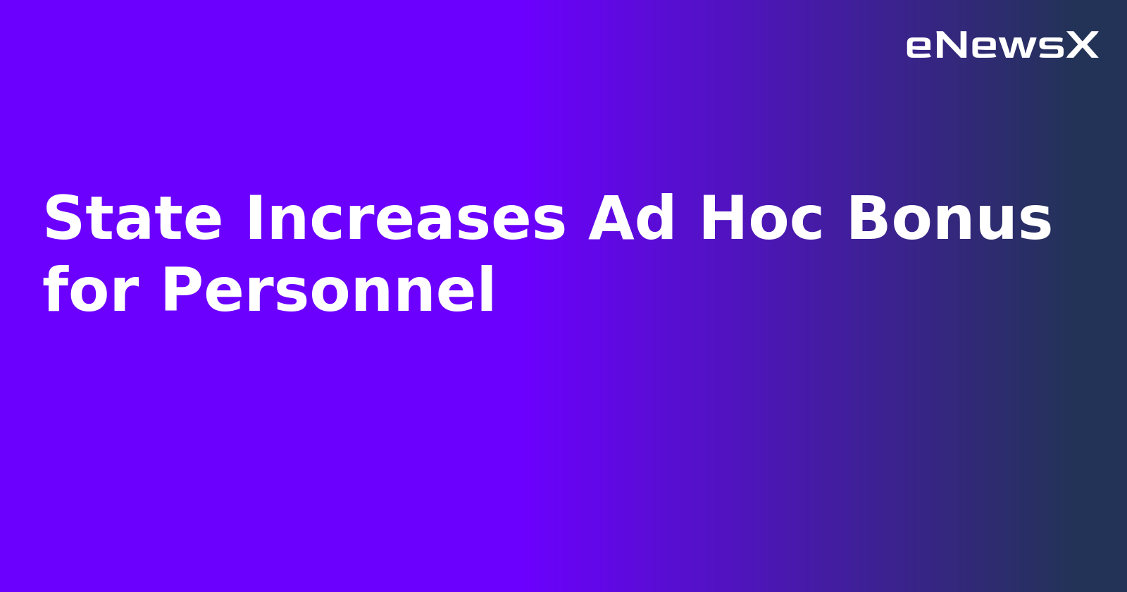 State Increases Ad Hoc Bonus for Personnel.webp