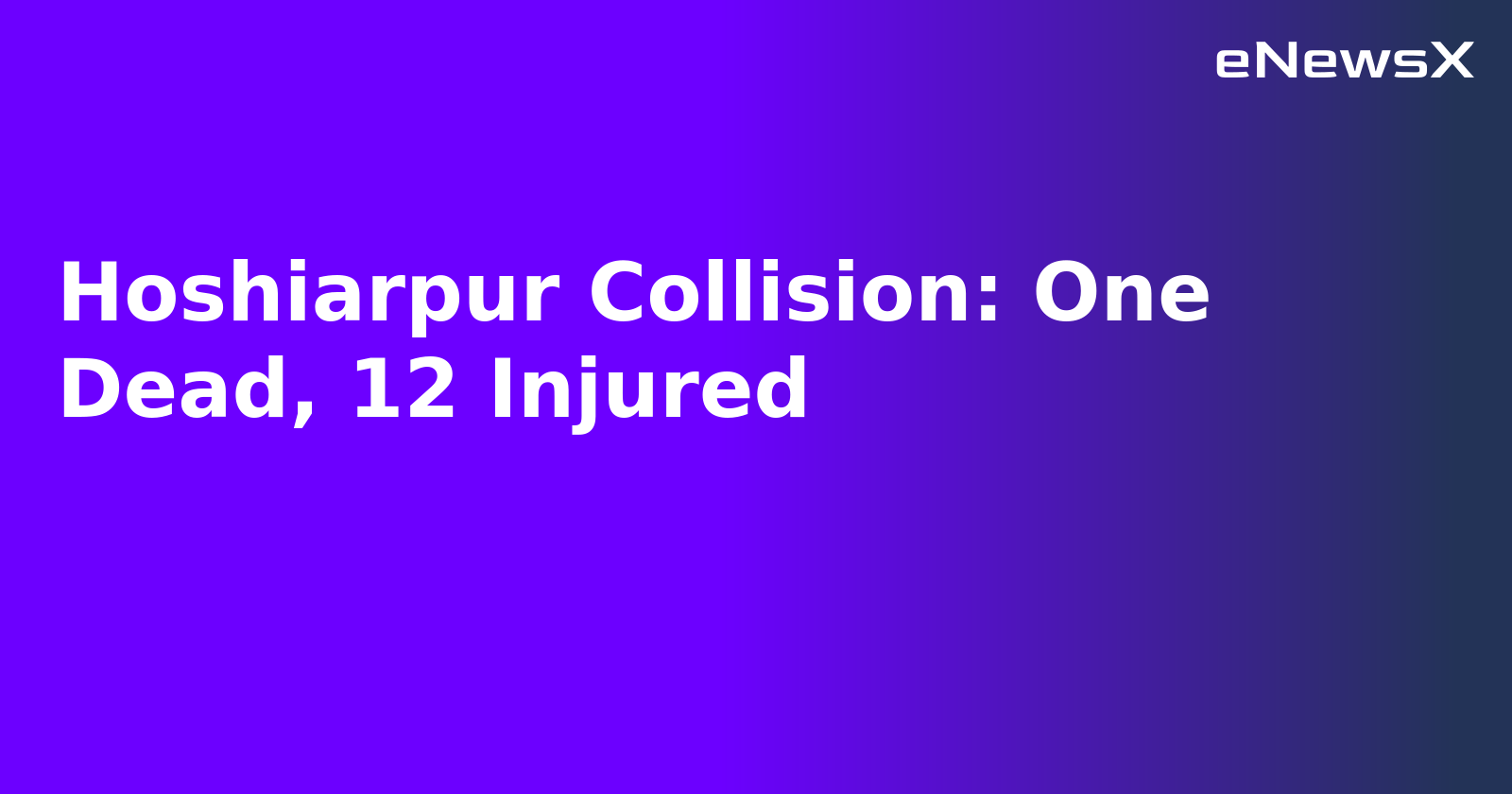 Hoshiarpur Collision: One Dead, 12 Injured.webp