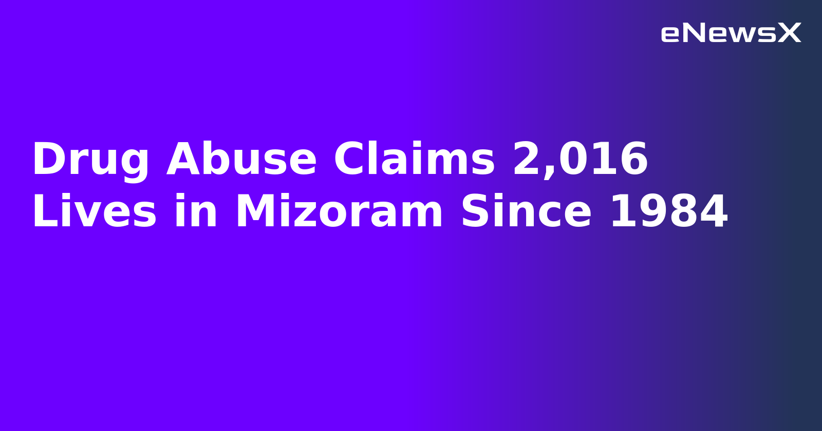 Drug Abuse Claims 2,016 Lives in Mizoram Since 1984.webp