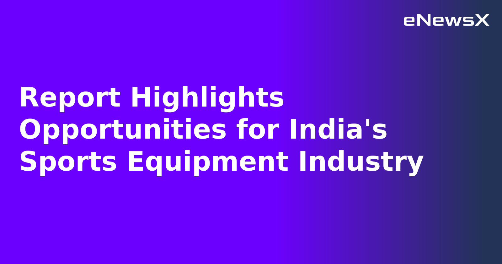 Report Highlights Opportunities for India's Sports Equipment Industry.webp