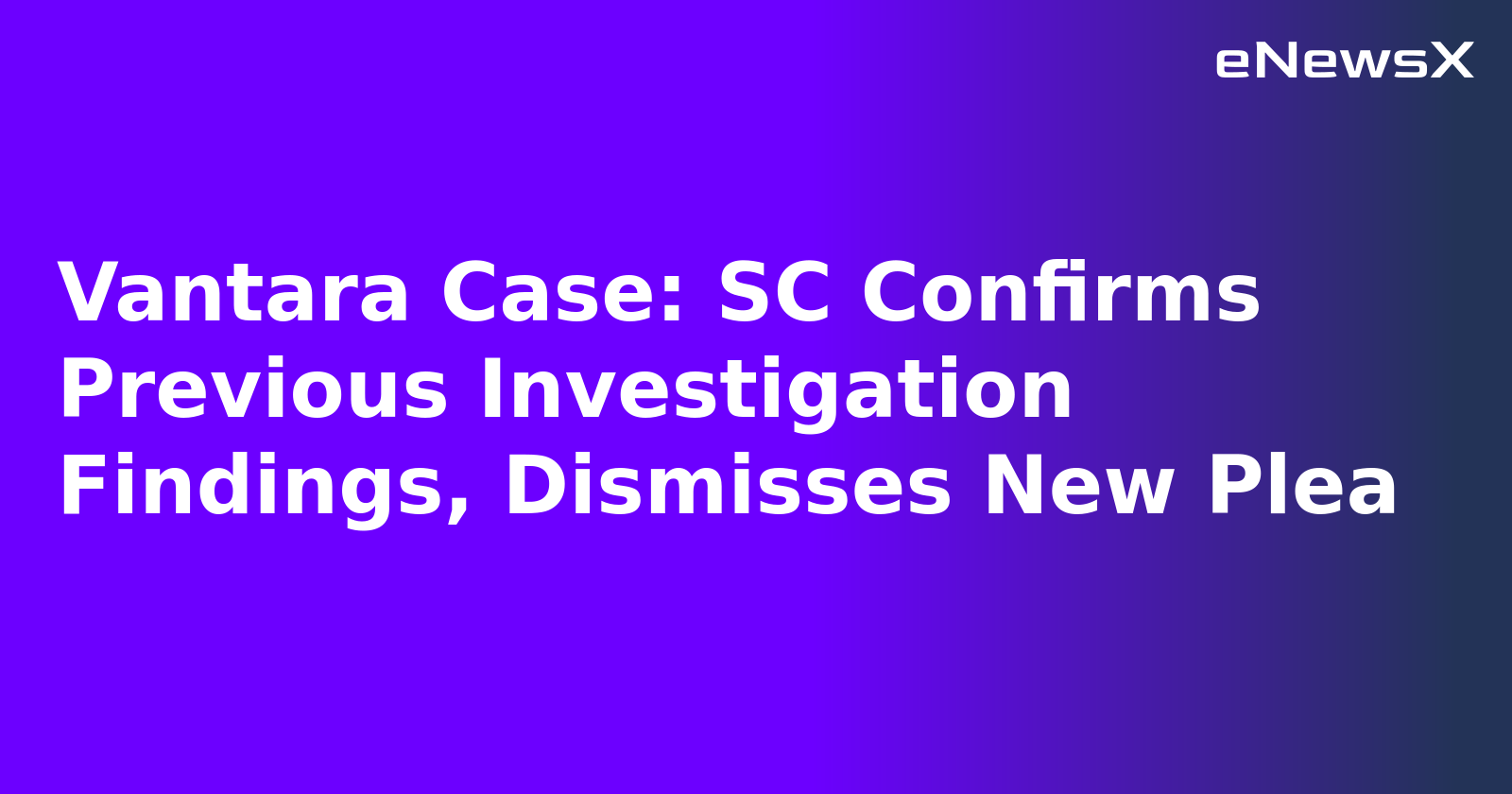 Vantara Case: SC Confirms Previous Investigation Findings, Dismisses New Plea.webp