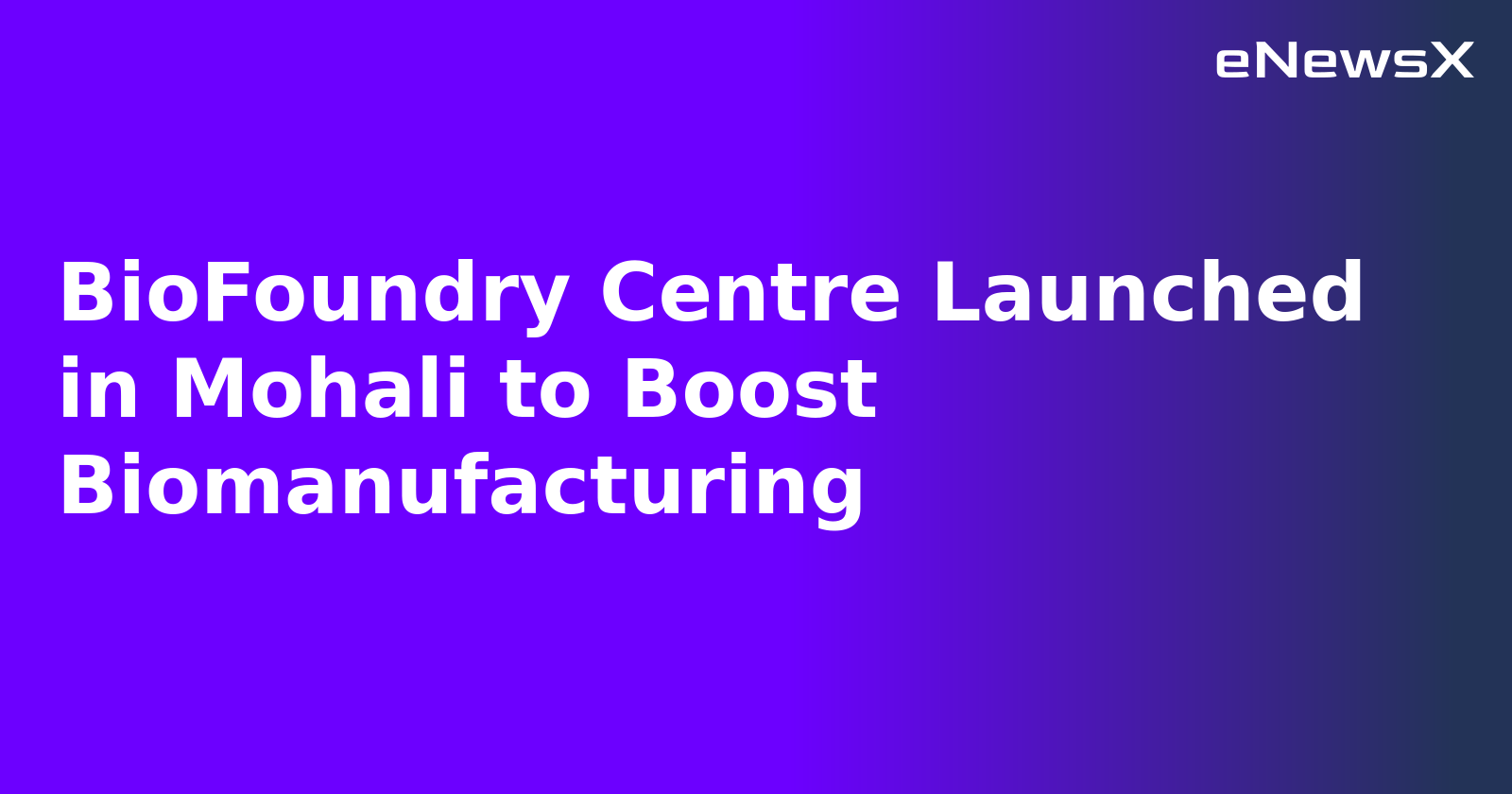 BioFoundry Centre Launched in Mohali to Boost Biomanufacturing.webp