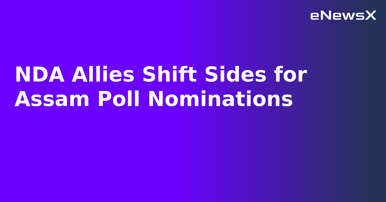 NDA Allies Shift Sides for Assam Poll Nominations.webp