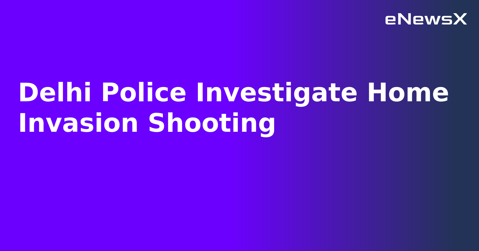 Delhi Police Investigate Home Invasion Shooting.webp