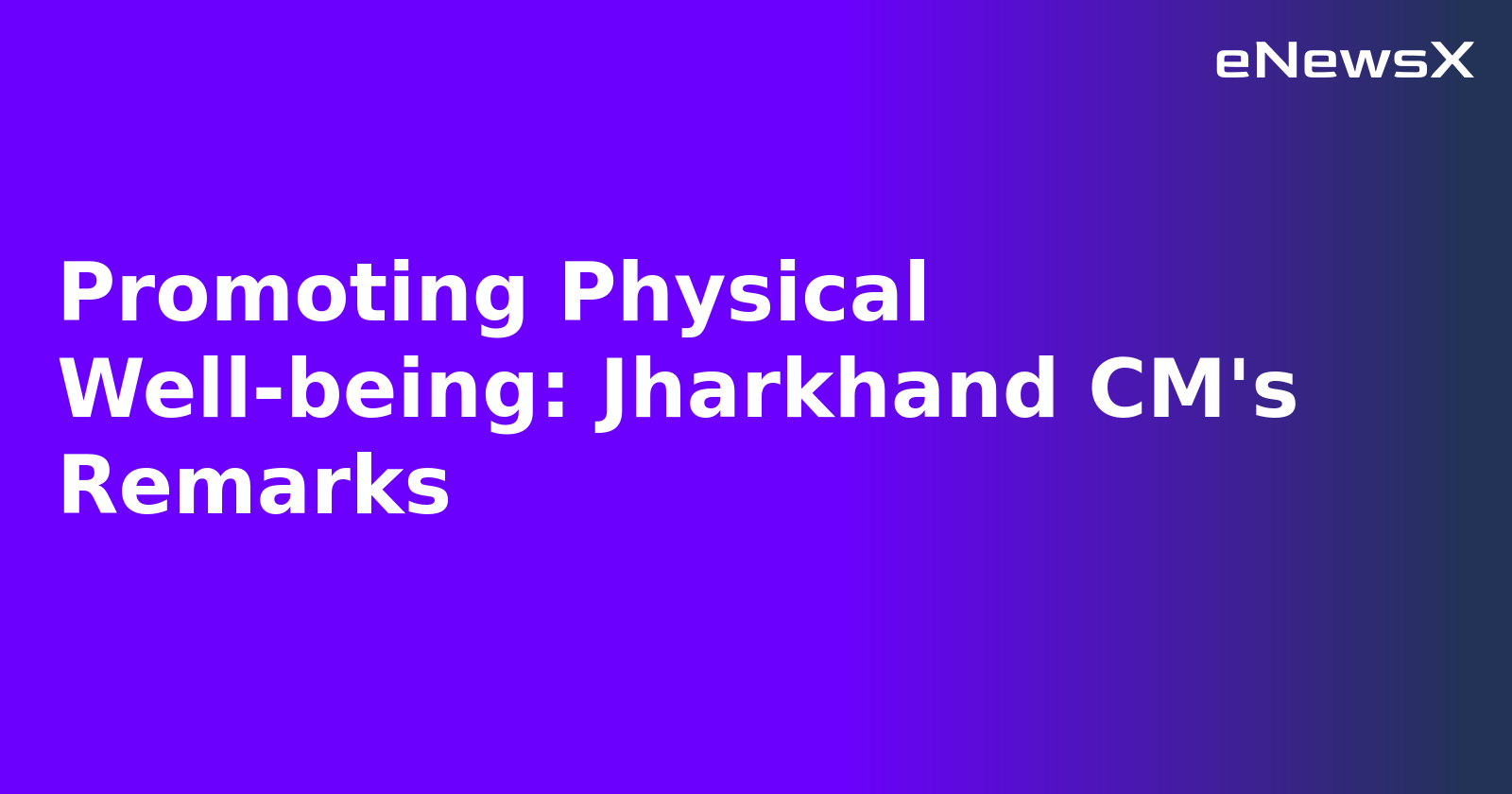 Promoting Physical Well-being: Jharkhand CM's Remarks.webp