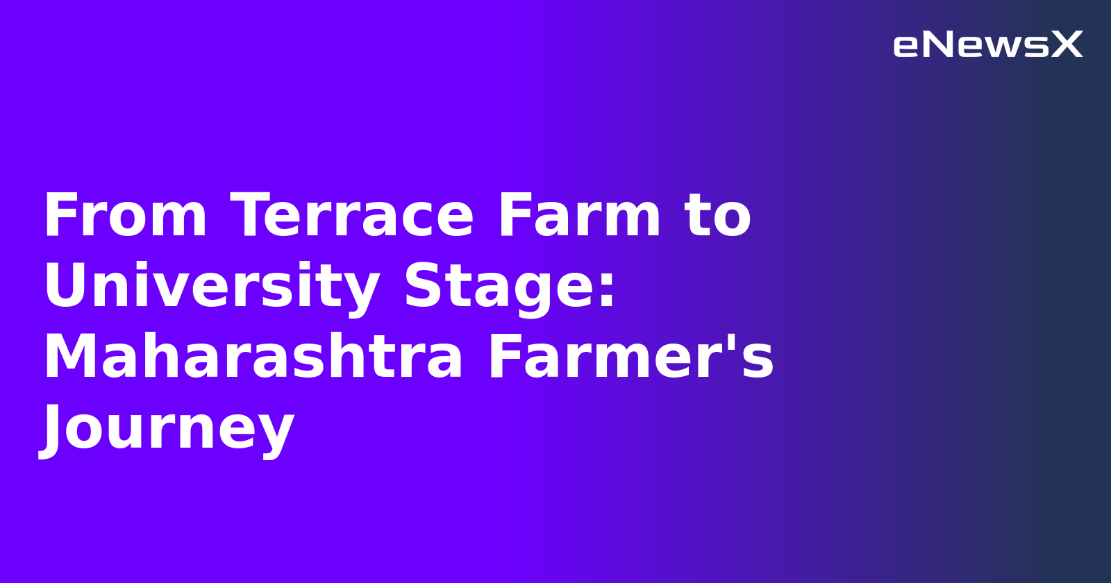 From Terrace Farm to University Stage: Maharashtra Farmer's Journey.webp