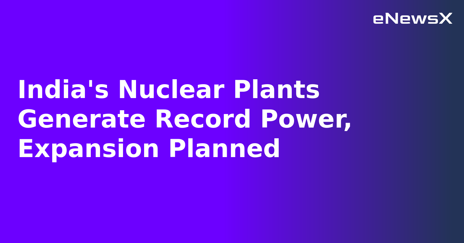 India's Nuclear Plants Generate Record Power, Expansion Planned.webp