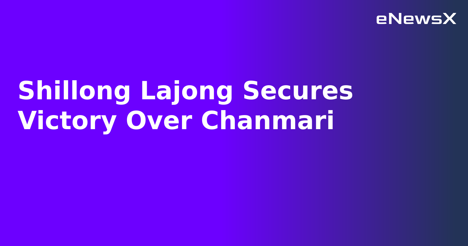 Shillong Lajong Secures Victory Over Chanmari.webp