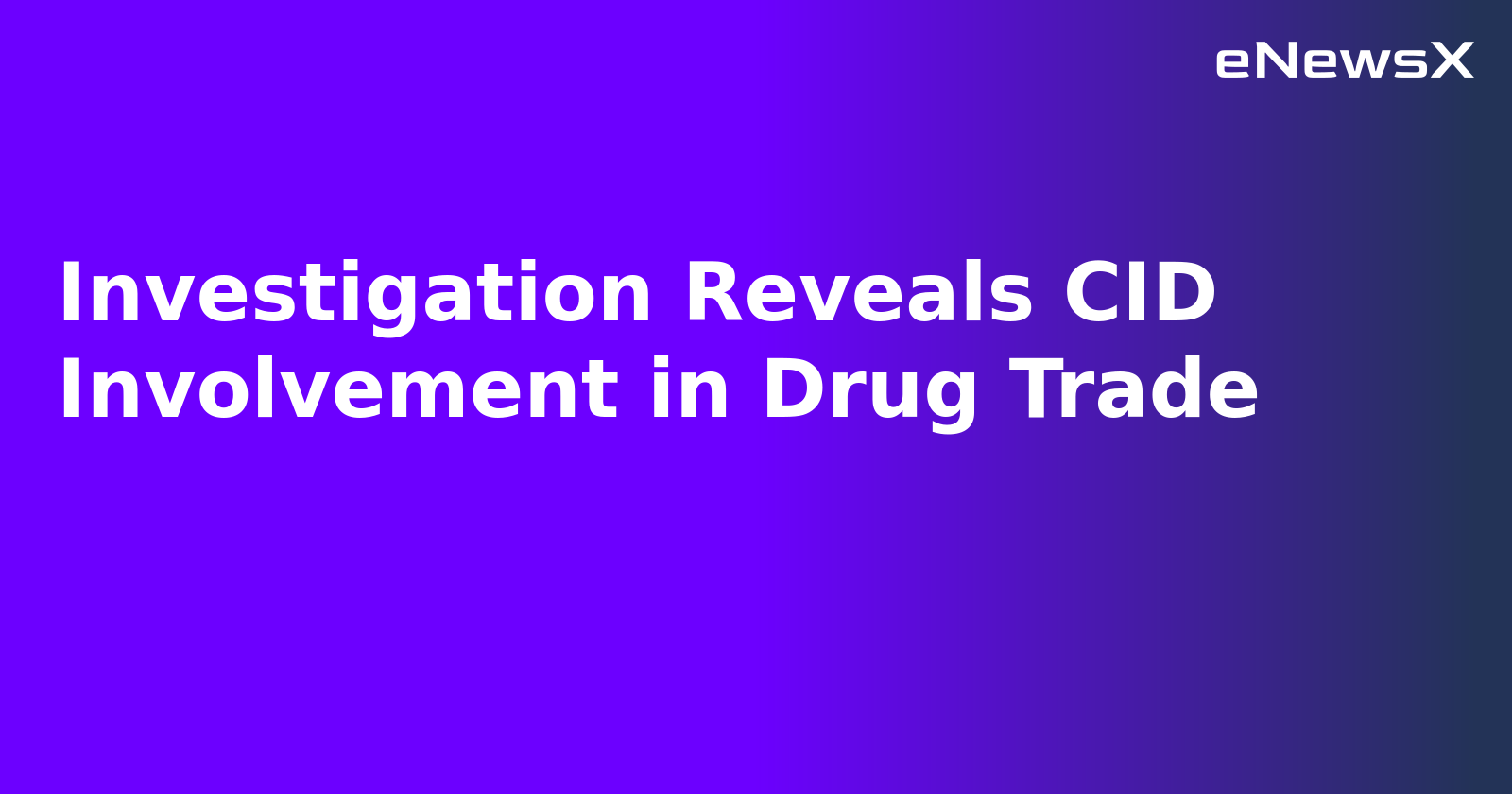 Investigation Reveals CID Involvement in Drug Trade.webp