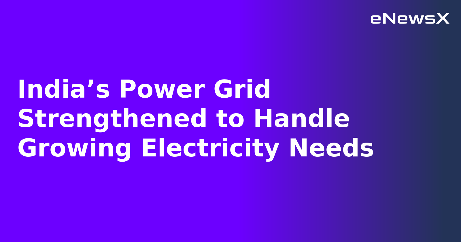 India’s Power Grid Strengthened to Handle Growing Electricity Needs.webp