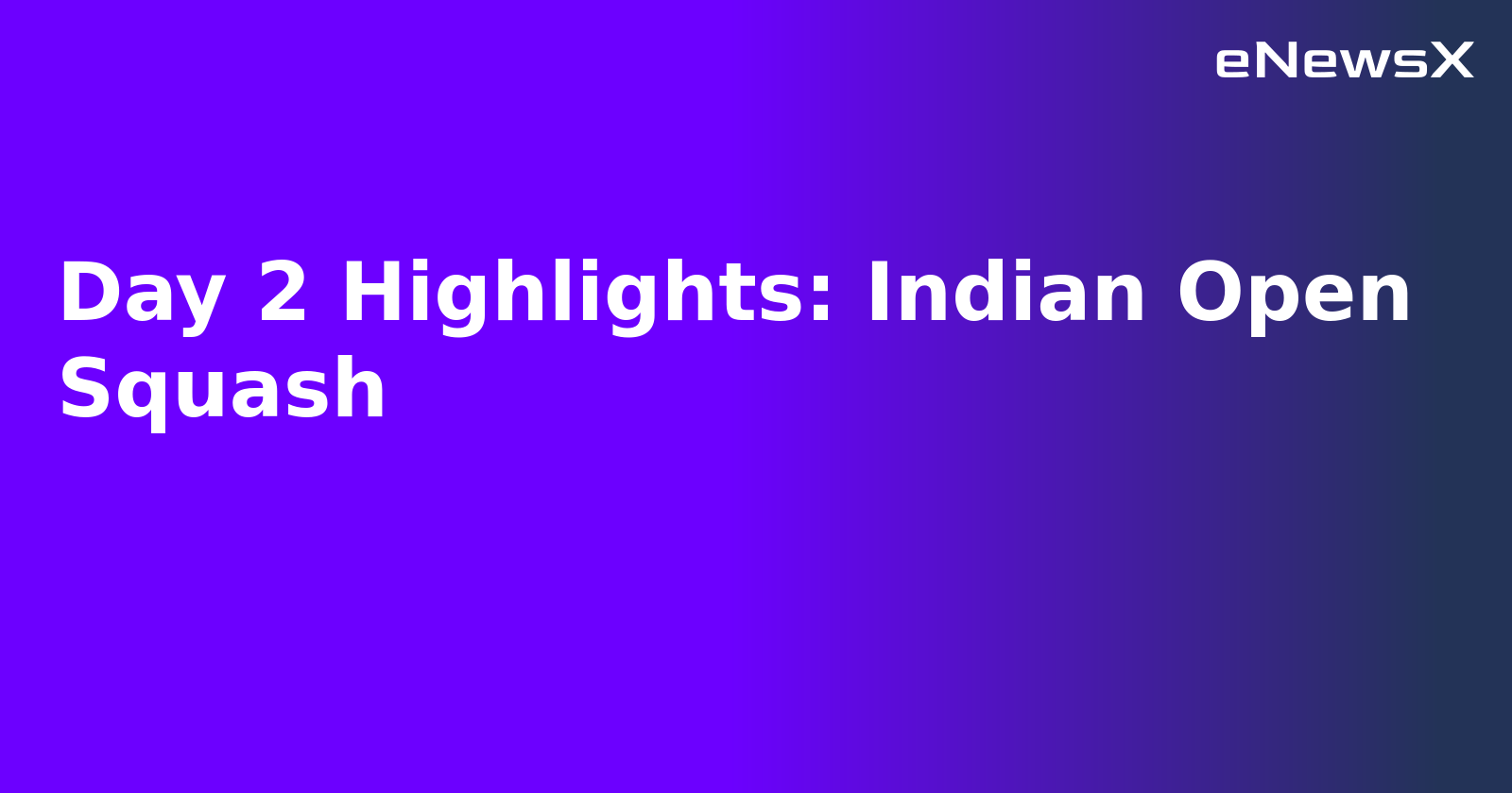 Day 2 Highlights: Indian Open Squash.webp